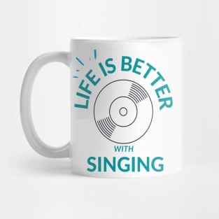 life is better with singing Mug